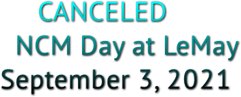CANCELED NCM Day at LeMay September 3, 2021 CANCELED NCM Day at LeMay September 3, 2021