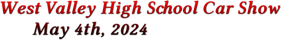 West Valley High School Car Show May 4th, 2024