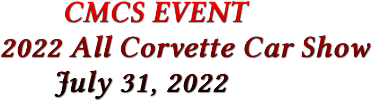 CMCS EVENT 2022 All Corvette Car Show July 31, 2022
